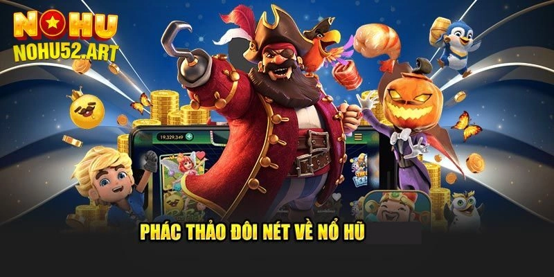 Giới thiệu đôi nét về sảnh KA điện tử tại Nohu52