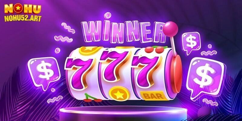 Nổ Hũ 777 - Cỗ Máy Giải Trí Vàng, Săn Thưởng Đỉnh Cao