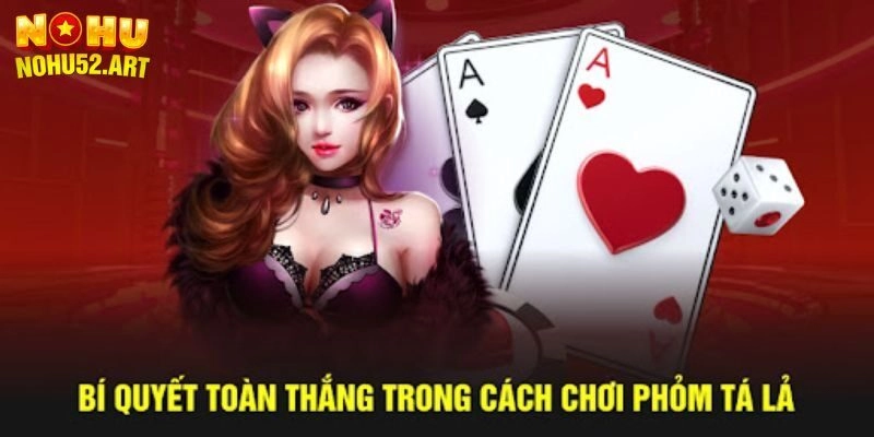 Cách chơi tá lả ZingPlay đơn giản dễ dàng giành thắng lớn