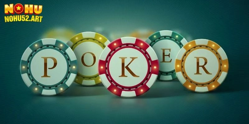 Mẹo Chơi Poker Giúp Bet Thủ Thắng Lớn Khi Giải Trí Tại Nohu52