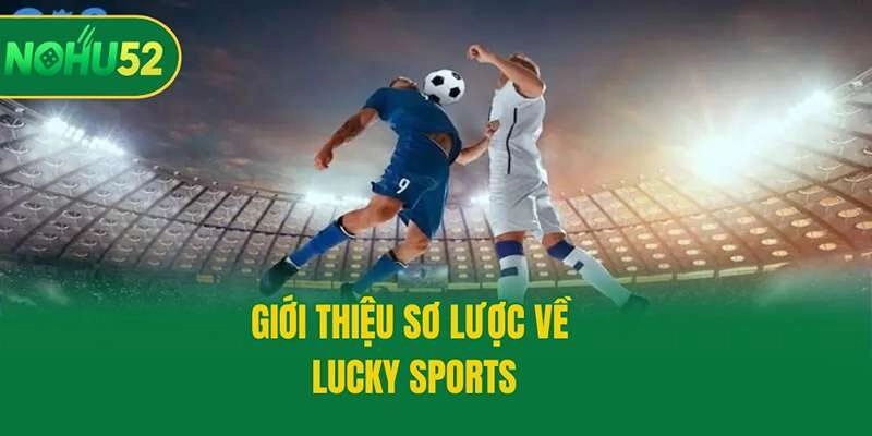 Giới thiệu sơ lược về Lucky Sports